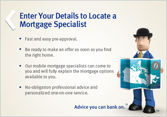 Enter your details to locate a Mortgage Specialist.